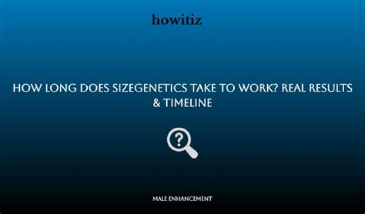How long does SizeGenetics take to work?