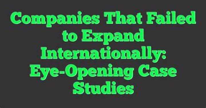 What companies failed internationally?